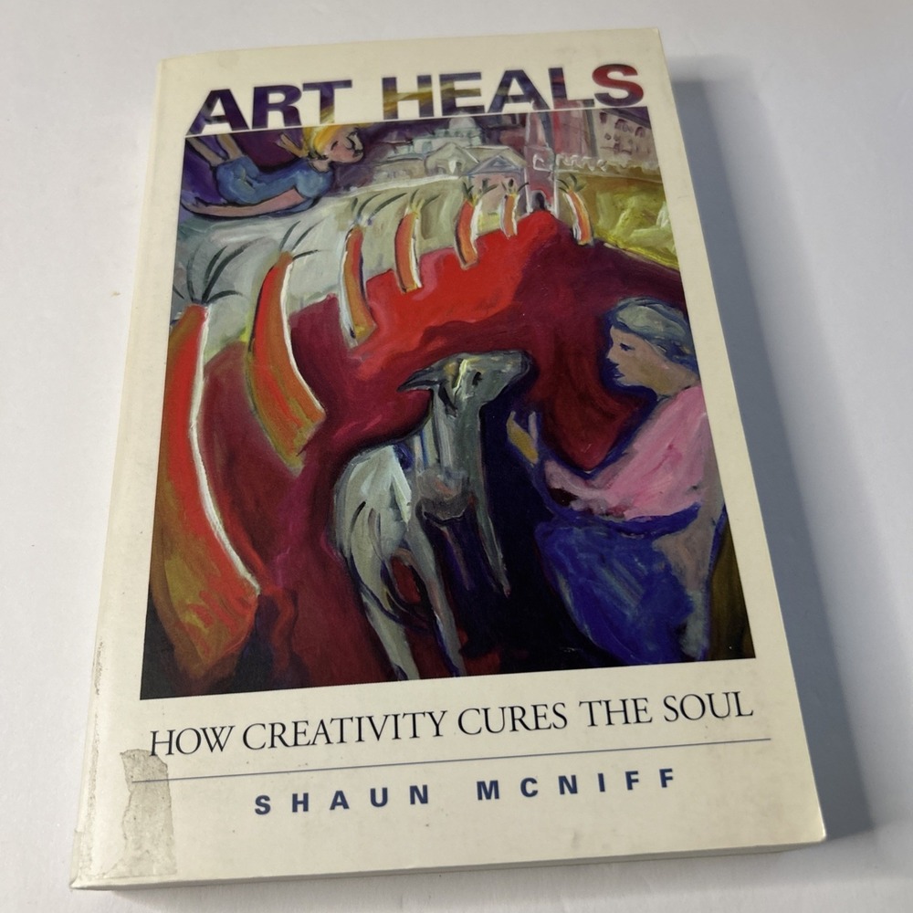 Art Heals : How Creativity Cures the Soul Paperback Shaun McNiff 1st Ed Ex Libra